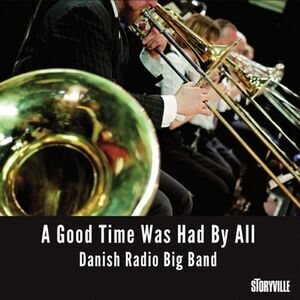 Danish Radio Big Band - Good Time Was Had By All  CD